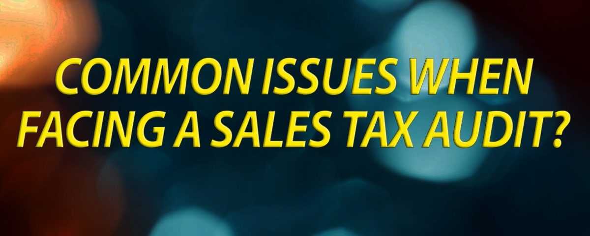 Common issues when facing a sales tax audit