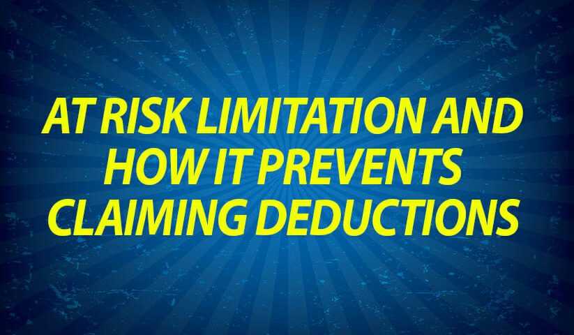 At risk limitation and how it prevents claiming deductions