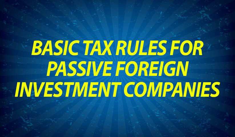 Basic Tax Rules for Passive Foreign Investment Companies