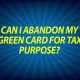 Can I abandon green my card for tax purpose
