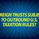Foreign Trusts Subject to Outbound U.S. Taxation Rules?
