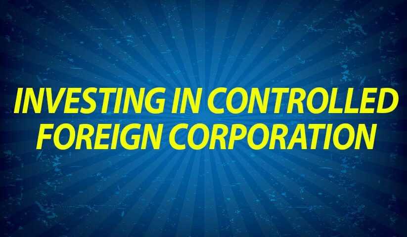Investing in Controlled Foreign Corporation