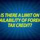 Is there a limit on availability of foreign tax credit?