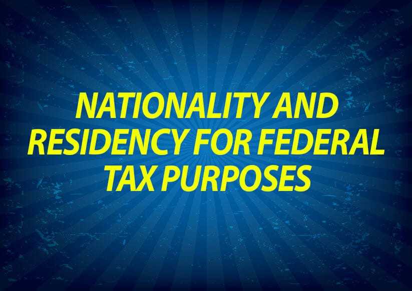 Nationality and Residency for Federal Tax Purposes