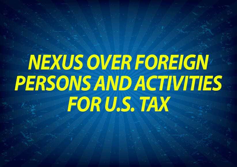 Nexus Over Foreign Persons and Activities for U.S. Tax