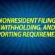 Nonresident filing, withholding, and reporting requirements