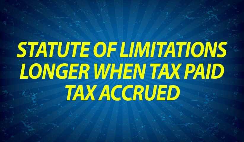 Statute of limitations longer when tax paid and tax accrued