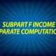 Subpart F Income Requires Separate Computations