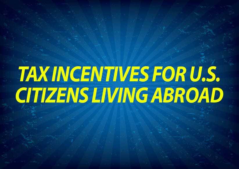 Tax incentives for U.S. citizens living abroad
