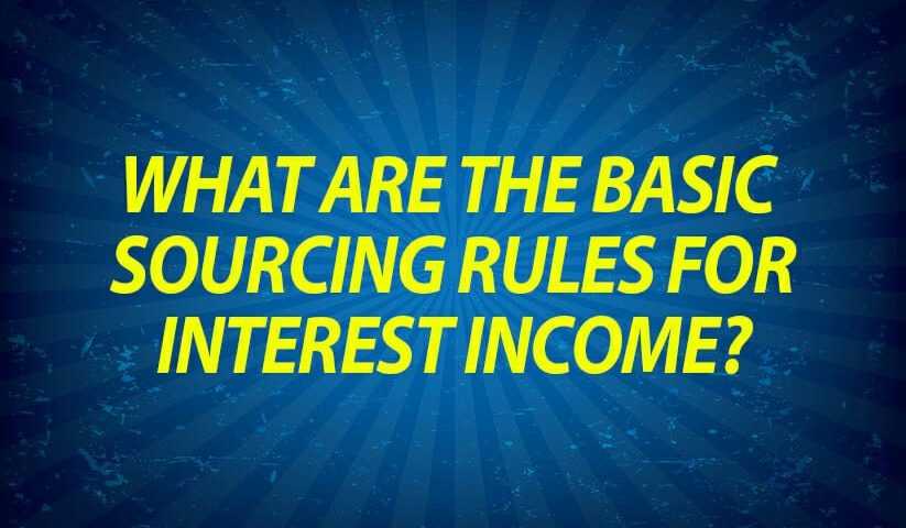 What are the Basic Sourcing Rules for Interest Income?