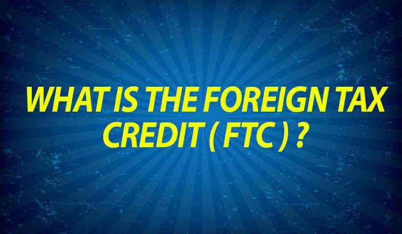 What is the Foreign Tax Credit (FTC)?