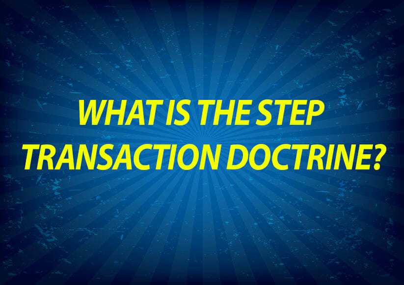 What is the Step Transaction Doctrine?