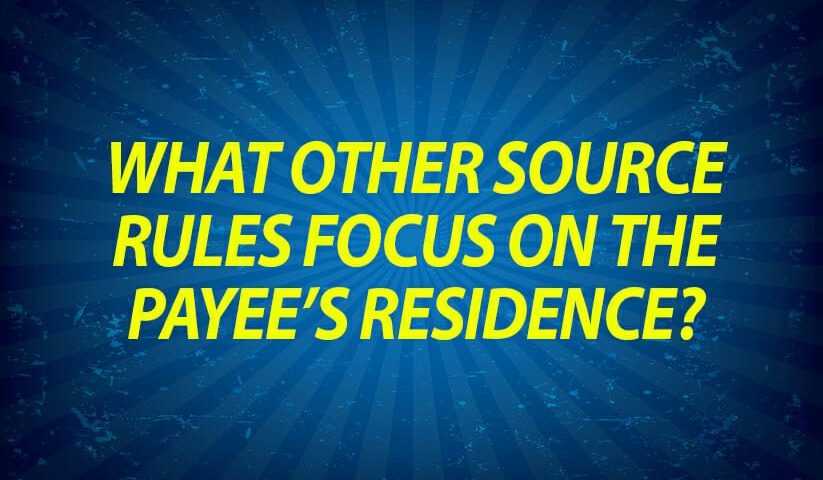 What other Source Rules Focus on the Payee's Residence?