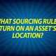 What Sourcing Rules Turn on an Asset's Location?
