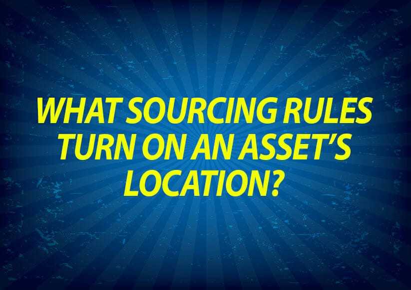 What Sourcing Rules Turn on an Asset's Location?