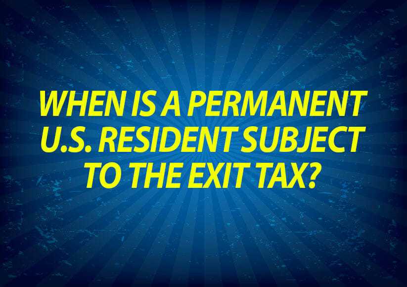 When is a Permanent U.S. Resident subject to the Exit Tax?