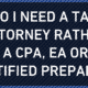 Do I Need a Tax Attorney rather than a CPA, EA or CTEC certified Preparer?