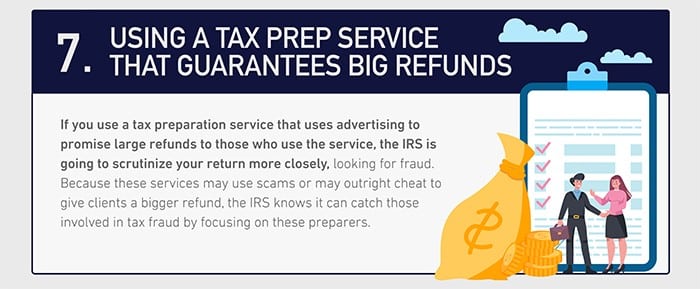 Using a tax prep service that guarantees refunds can trigger an IRS audit.