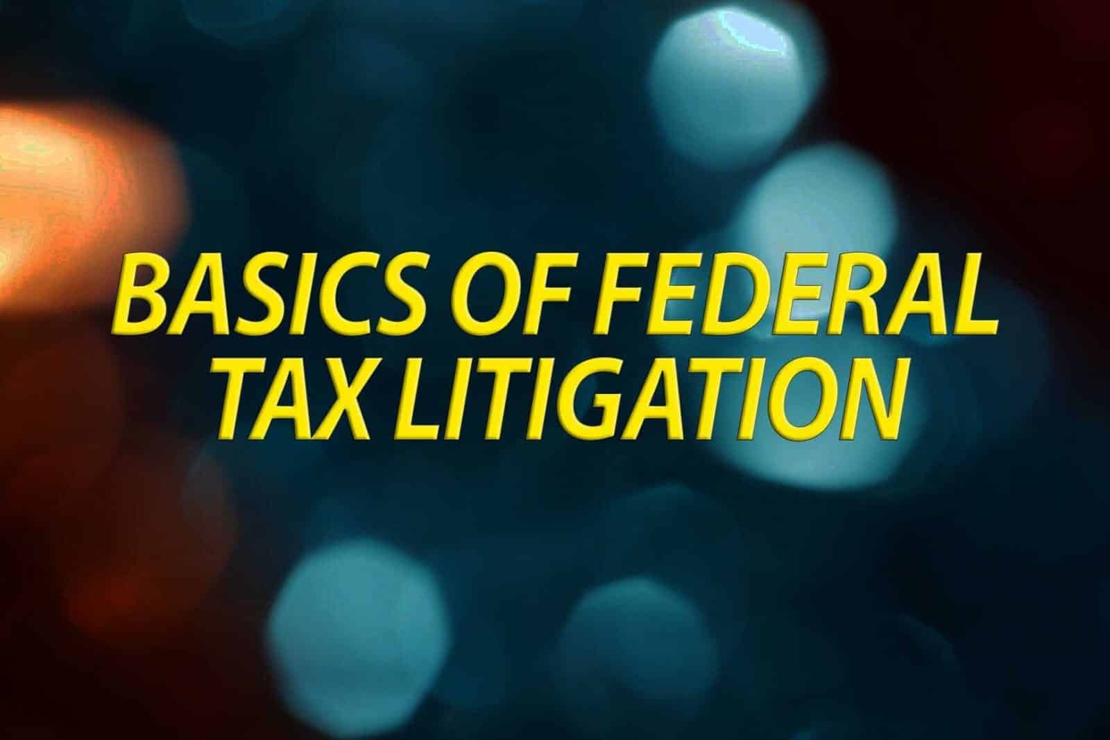 Basics of Federal Tax Litigation