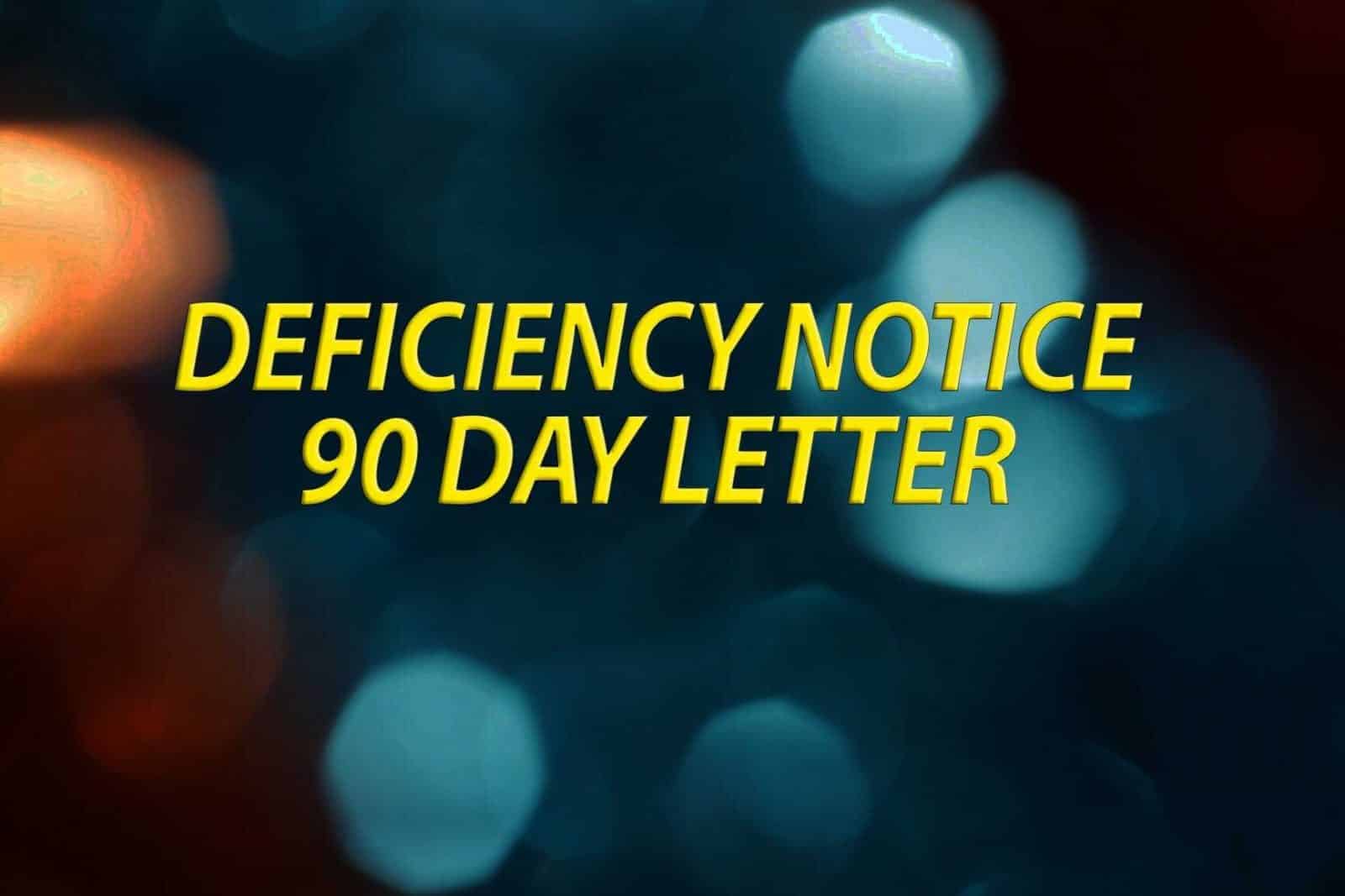 Deficiency notce 90 day letter