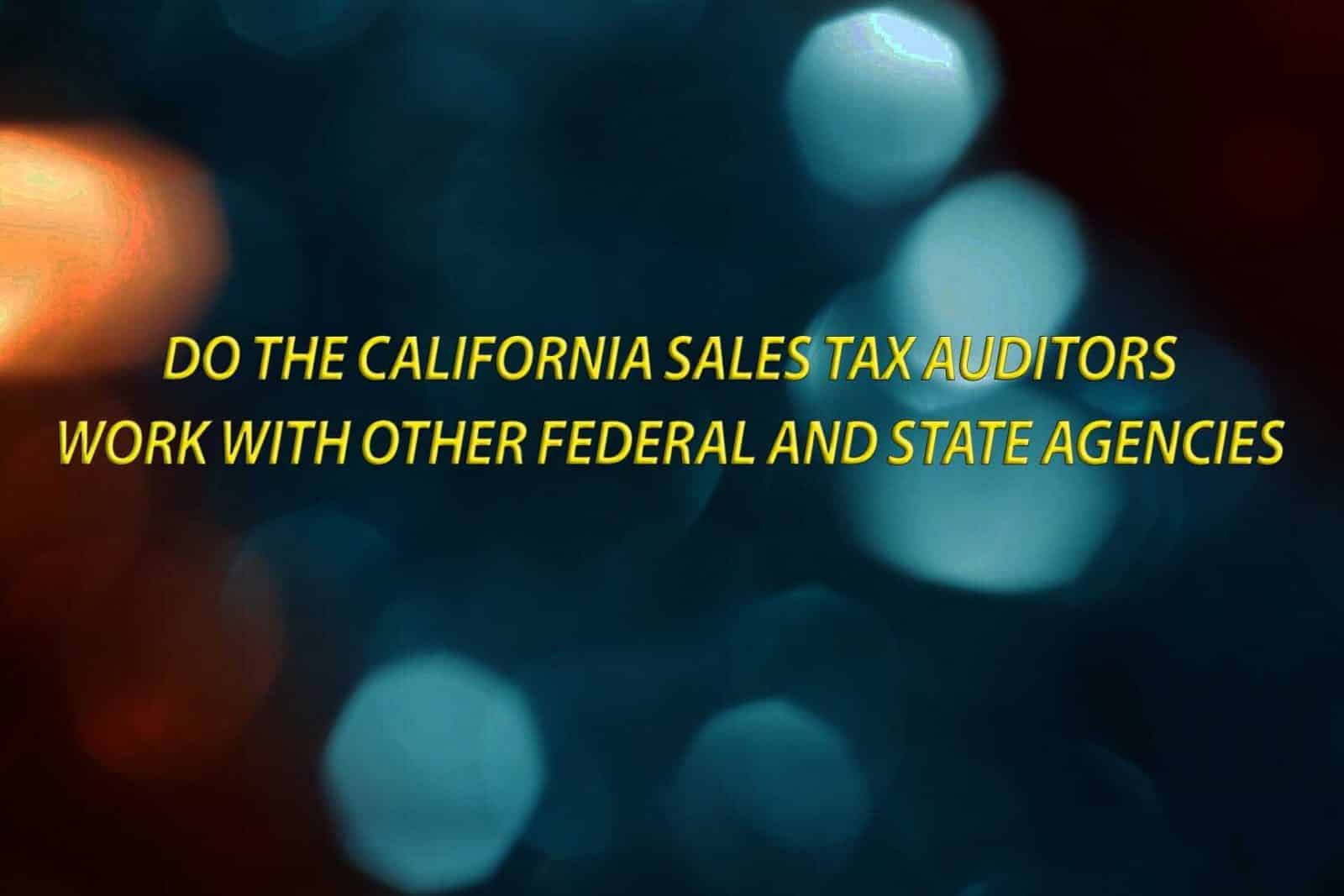 Do the Callifornia sales tax auditors work