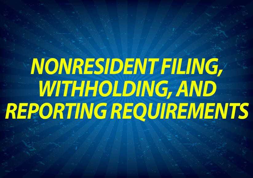 Nonresident filing, withholding, and reporting requirements