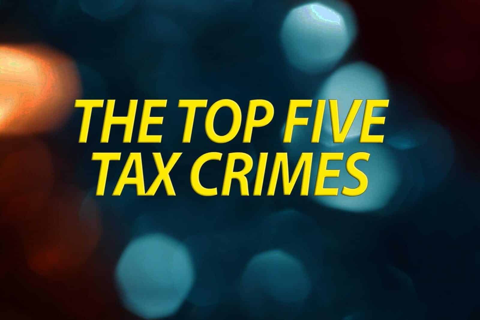 The top 5 tax crimes