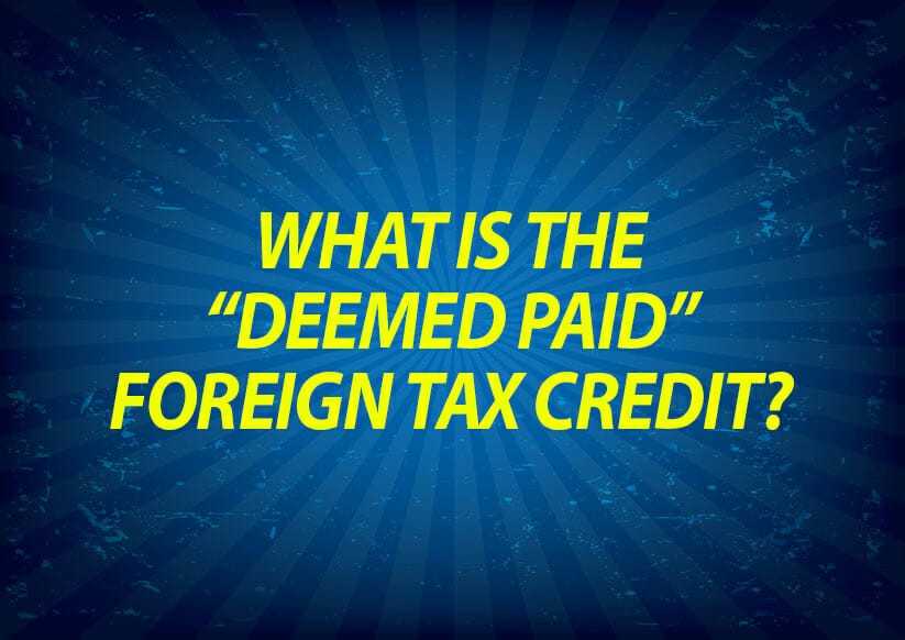 What is the “Deemed Paid” Foreign Tax Credit?