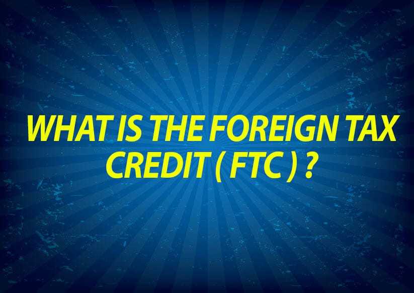 What is the Foreign Tax Credit (FTC)?