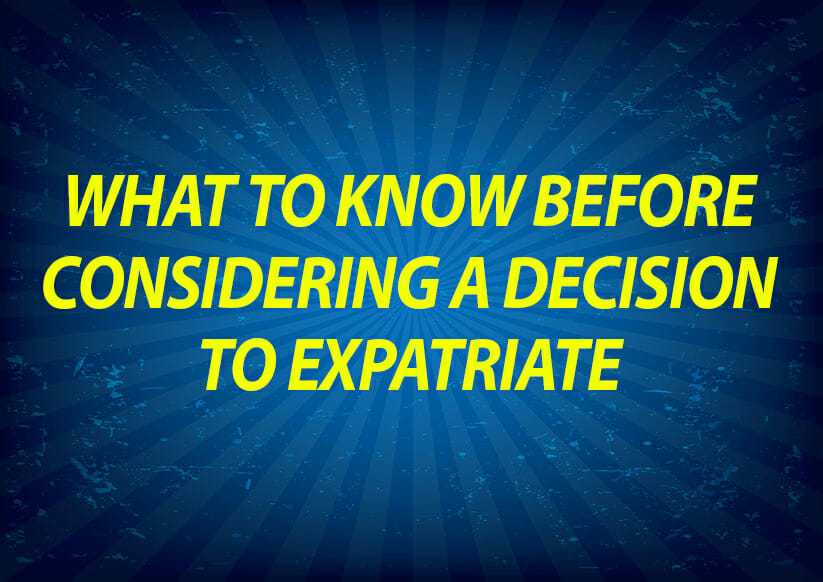 What to Know Before Considering a Decision to Expatriate