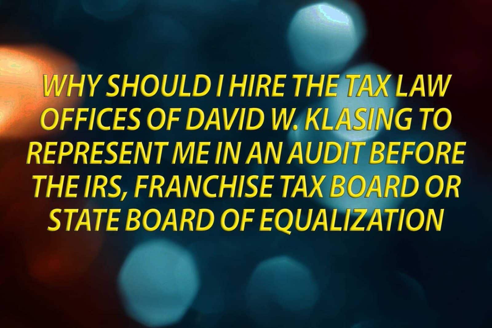 Why should I hire the tax law office of David Klasing and Associates