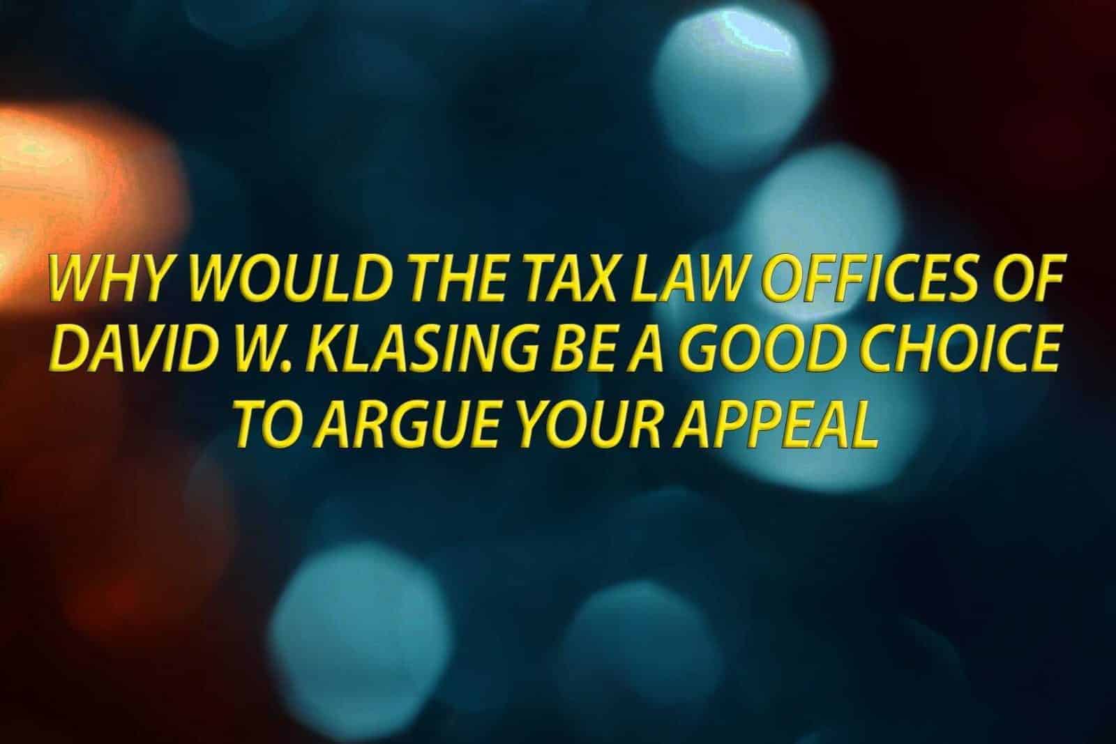 Why is the tax law office of David Klasing & Associates Great for my case